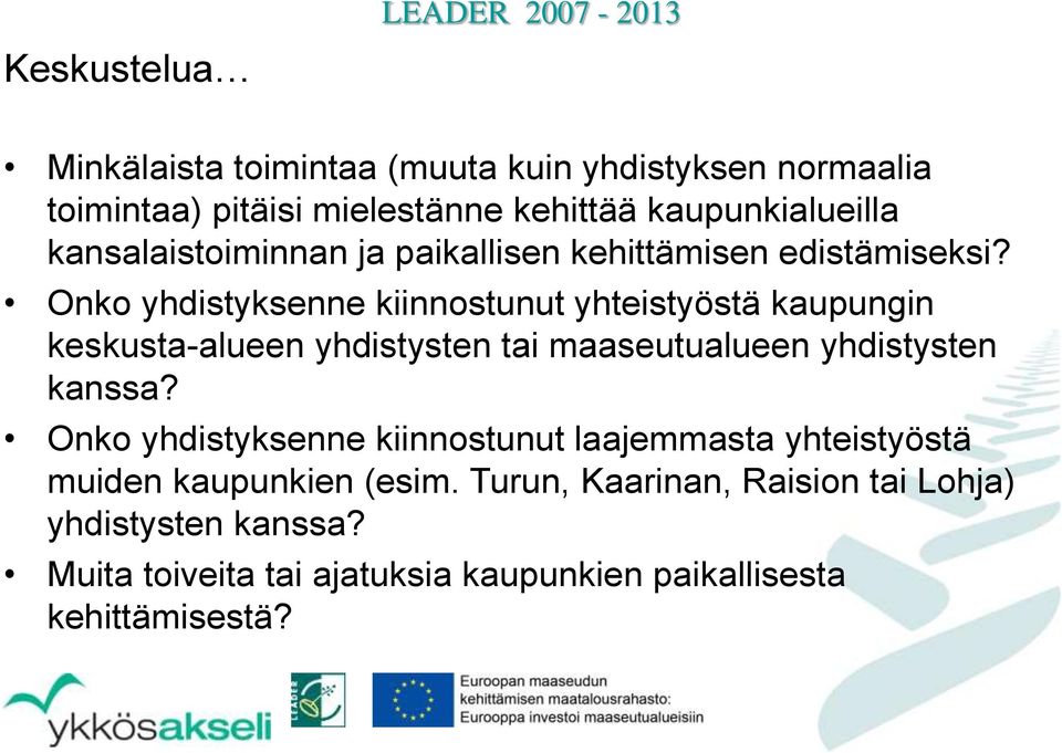 Onko yhdistyksenne kiinnostunut yhteistyöstä kaupungin keskusta-alueen yhdistysten tai maaseutualueen yhdistysten kanssa?