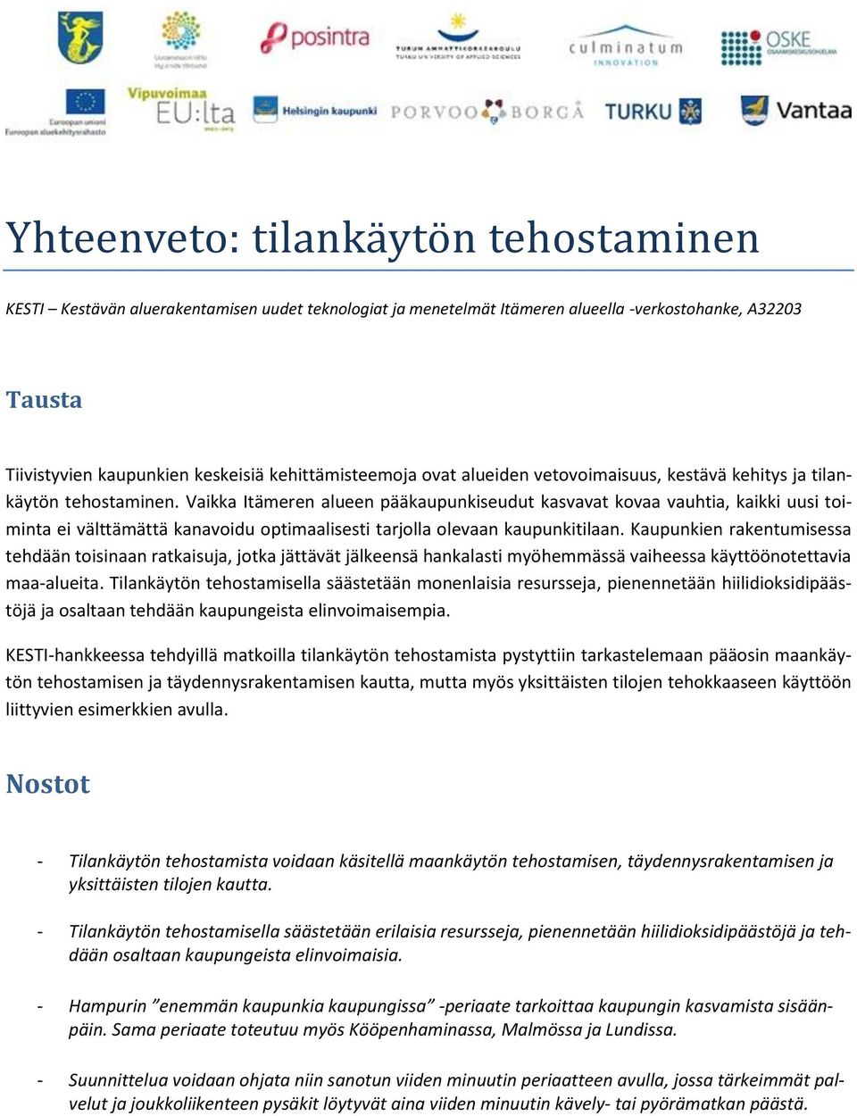Vaikka Itämeren alueen pääkaupunkiseudut kasvavat kovaa vauhtia, kaikki uusi toiminta ei välttämättä kanavoidu optimaalisesti tarjolla olevaan kaupunkitilaan.