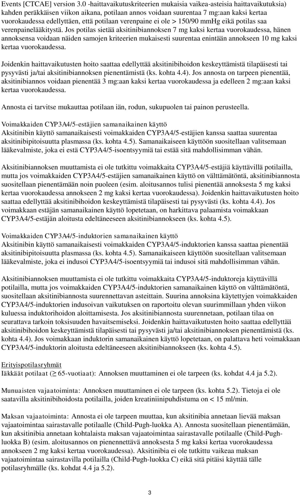 potilaan verenpaine ei ole > 150/90 mmhg eikä potilas saa verenpainelääkitystä.