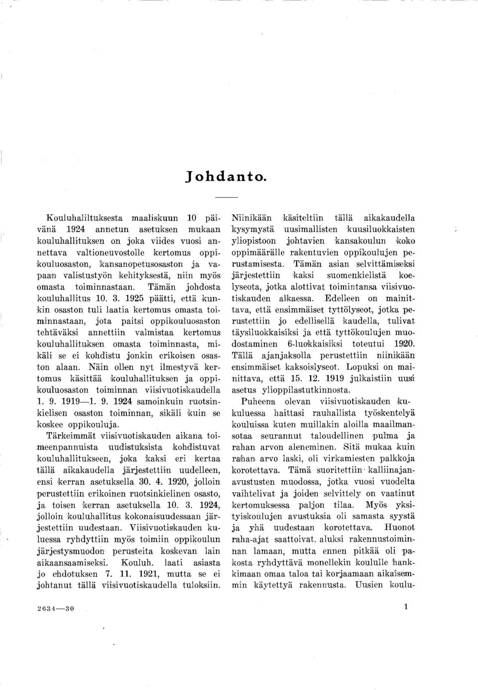 valistustyön kehityksestä, niin myös omasta toiminnastaan. Tämän johdosta kouluhallitus 0. 3.