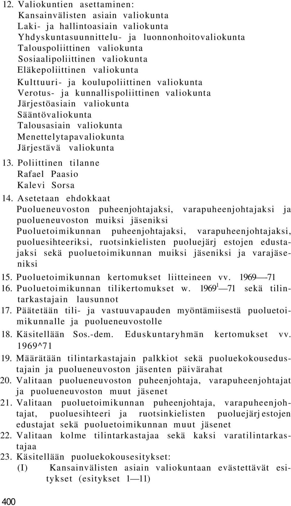 Menettelytapavaliokunta Järjestävä valiokunta 13. Poliittinen tilanne Rafael Paasio Kalevi Sorsa 14.