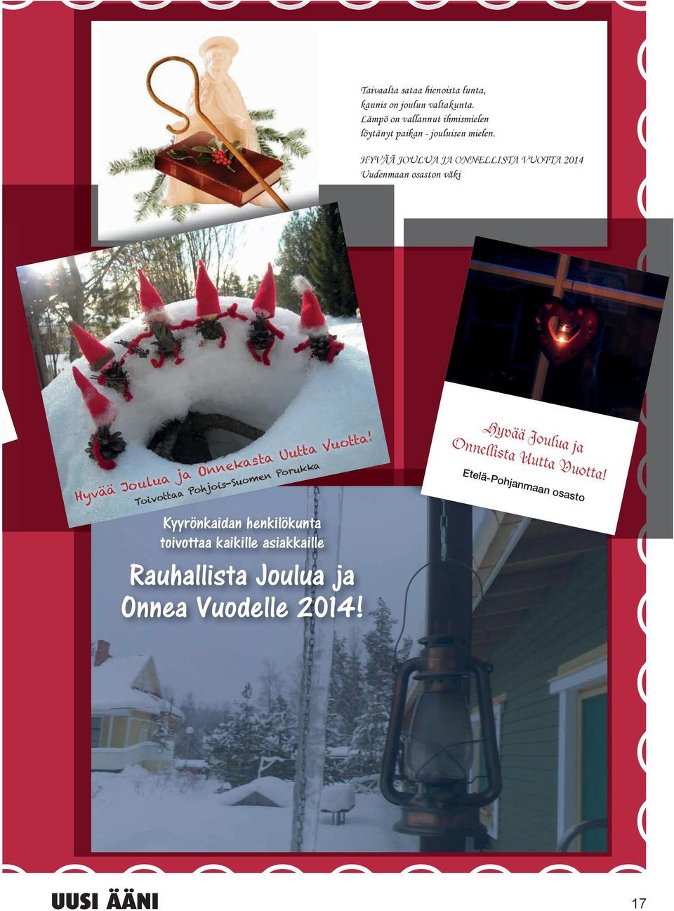 HYVÄÄ JOULUA JA ONNELLISTA VUOTTA 2014 Uudenmaan osaston väki Hyvää Joulua ja Onnekasta Uutta Vuotta!