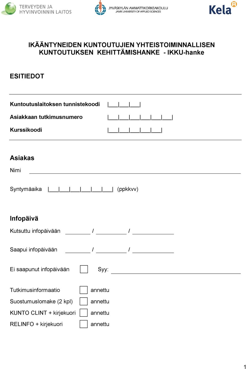 Infopäivä Kutsuttu infopäivään / / Saapui infopäivään / / Ei saapunut infopäivään Syy:
