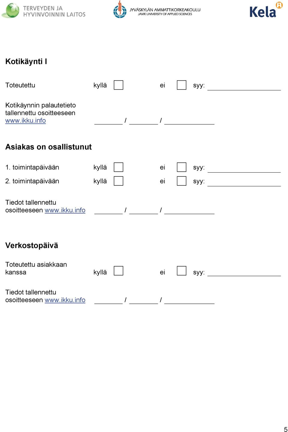 toimintapäivään kyllä ei syy: Tiedot tallennettu osoitteeseen www.ikku.