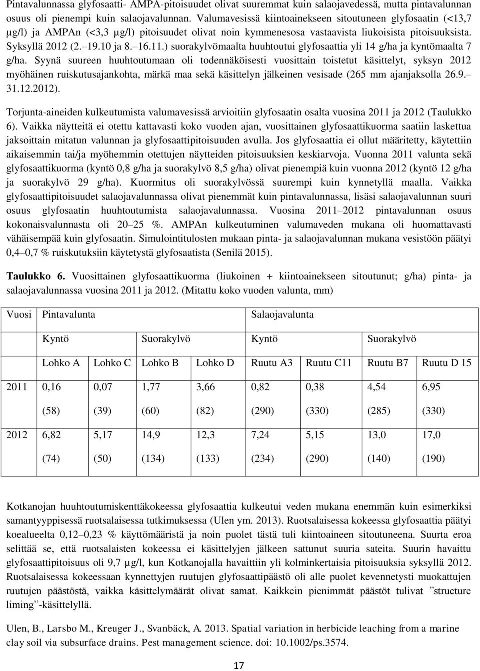 ) suorakylvömaalta huuhtoutui glyfosaattia yli 14 g/ha ja kyntömaalta 7 g/ha.