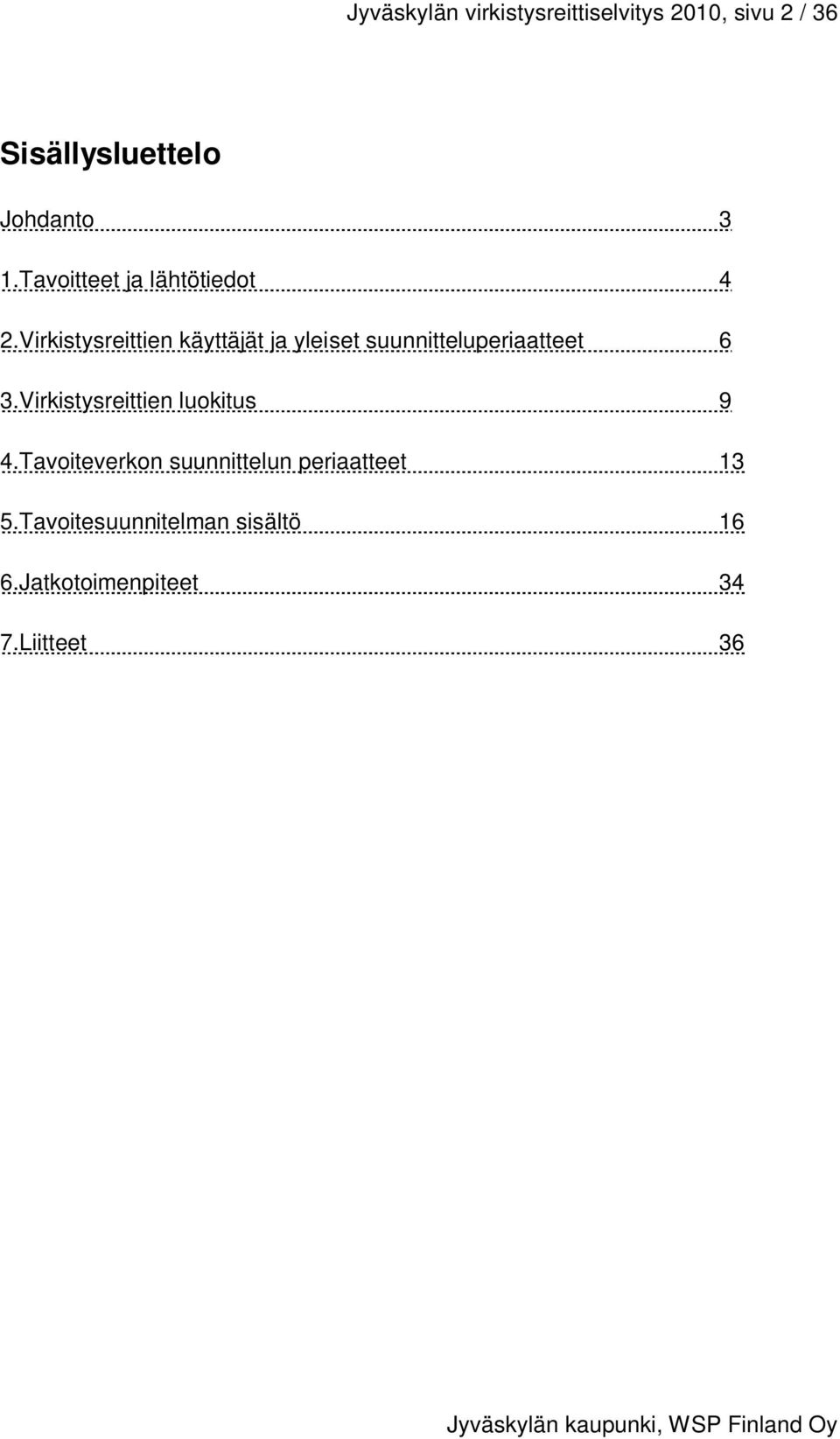 Virkistysreittien käyttäjät ja yleiset suunnitteluperiaatteet 6 3.