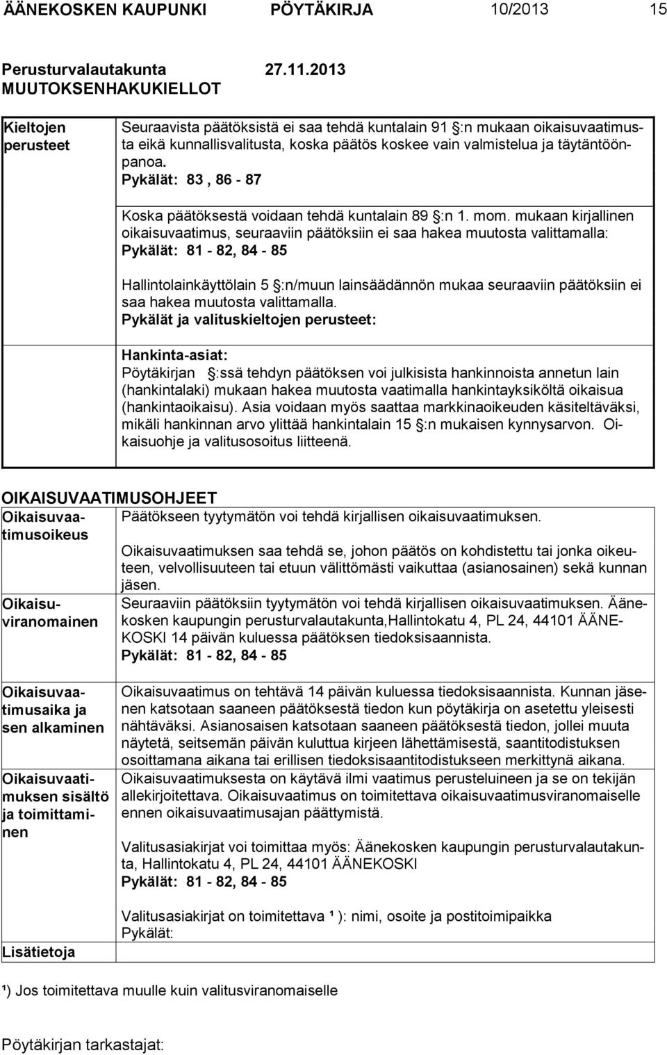 täytäntöönpanoa. Pykälät: 83, 86-87 Koska päätöksestä voidaan tehdä kuntalain 89 :n 1. mom.