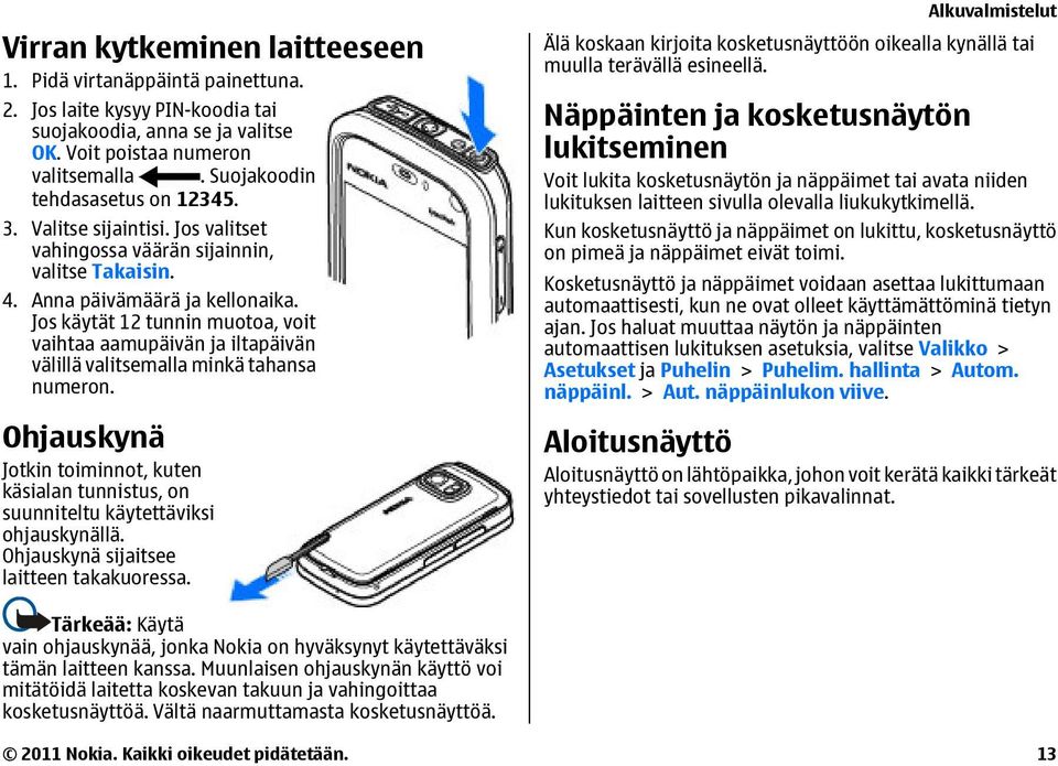 Jos käytät 12 tunnin muotoa, voit vaihtaa aamupäivän ja iltapäivän välillä valitsemalla minkä tahansa numeron.