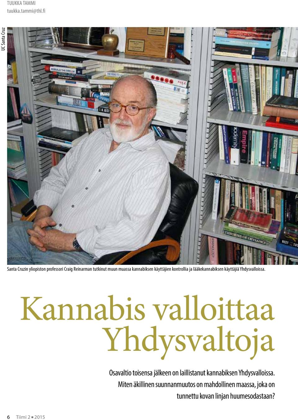 käyttäjien kontrollia ja lääkekannabiksen käyttäjiä Yhdysvalloissa.