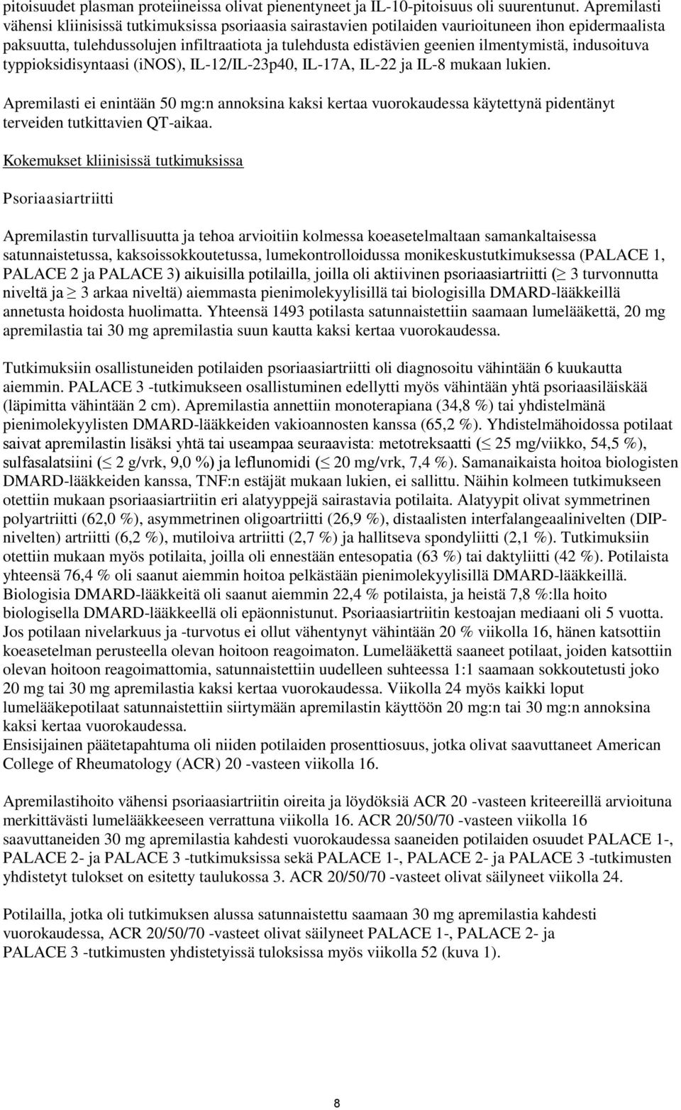 ilmentymistä, indusoituva typpioksidisyntaasi (inos), IL-12/IL-23p40, IL-17A, IL-22 ja IL-8 mukaan lukien.