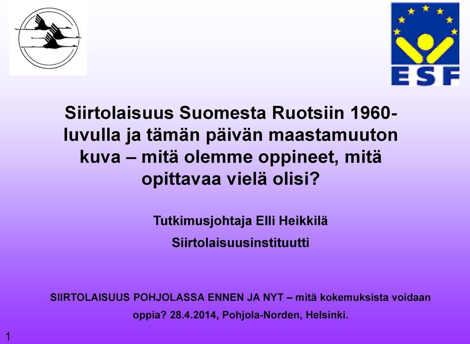 Tutkimusjohtaja Elli Heikkilä Siirtolaisuusinstituutti SIIRTOLAISUUS