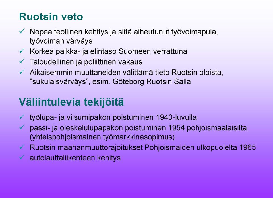 Göteborg Ruotsin Salla Väliintulevia tekijöitä työlupa- ja viisumipakon poistuminen 1940-luvulla passi- ja oleskelulupapakon poistuminen