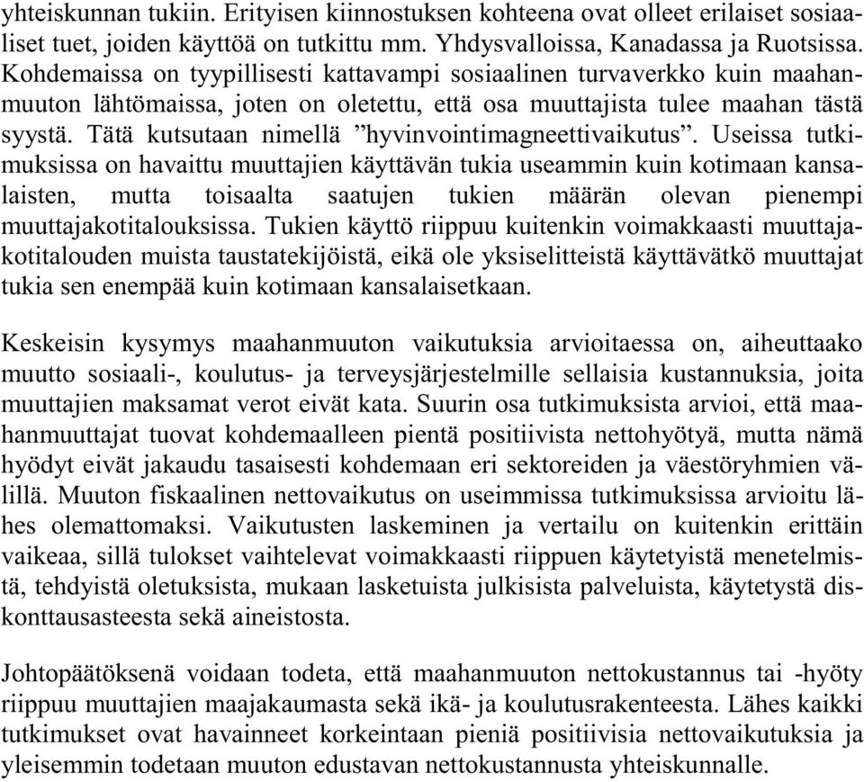 Tätä kutsutaan nimellä hyvinvointimagneettivaikutus.