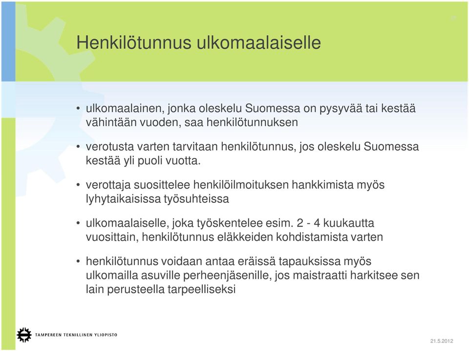 verottaja suosittelee henkilöilmoituksen hankkimista myös lyhytaikaisissa työsuhteissa ulkomaalaiselle, joka työskentelee esim.