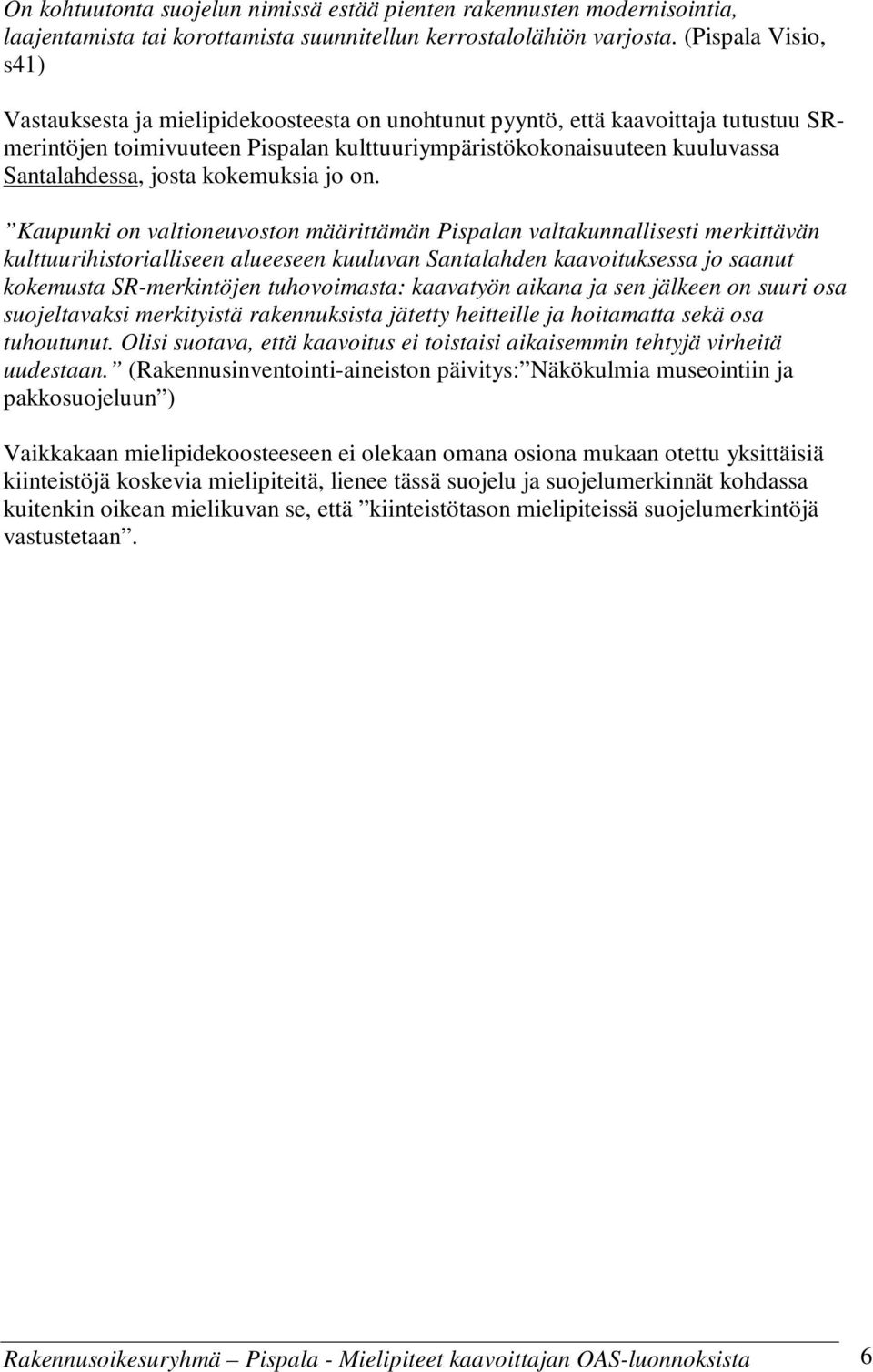 josta kokemuksia jo on.