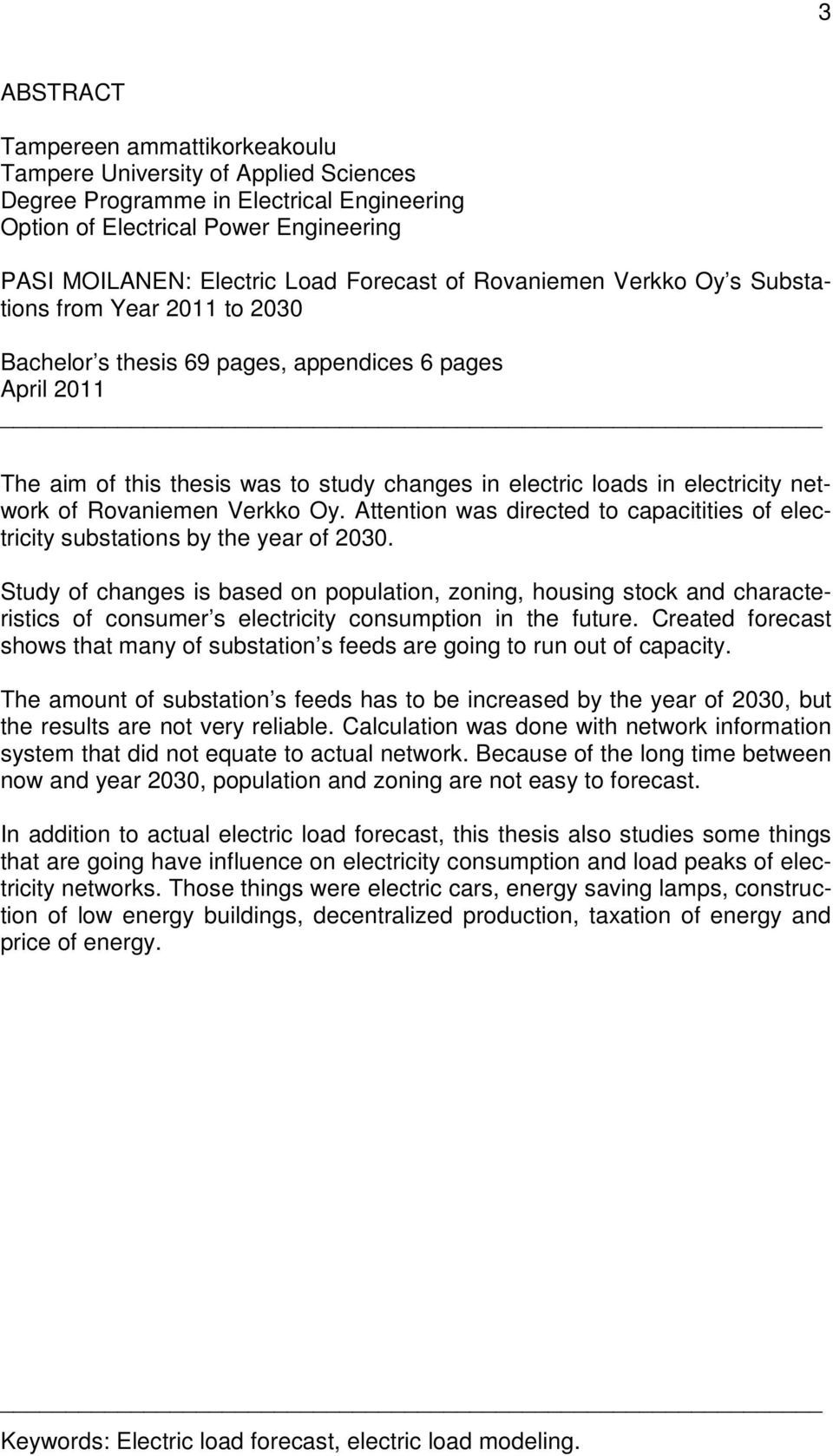 network of Rovaniemen Verkko Oy. Attention was directed to capacitities of electricity substations by the year of 2030.