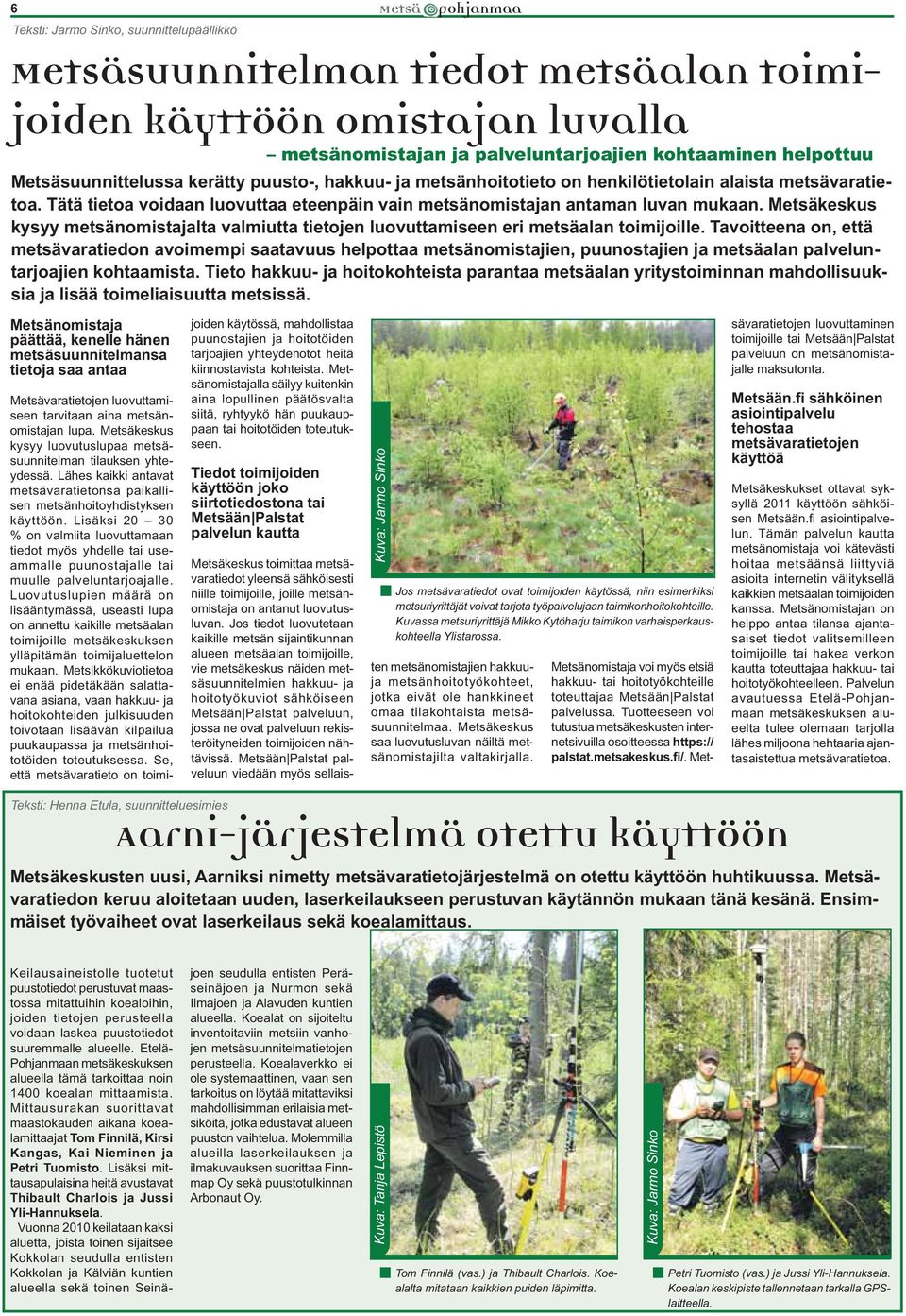 Metsäkeskus kysyy metsänomistajalta valmiutta tietojen luovuttamiseen eri metsäalan toimijoille.