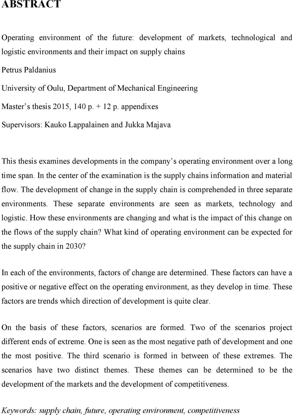 appendixes Supervisors: Kauko Lappalainen and Jukka Majava This thesis examines developments in the company s operating environment over a long time span.