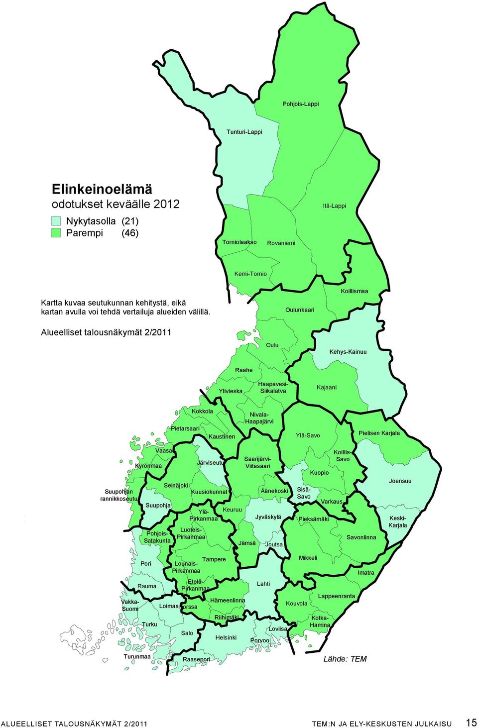 oulunkaari koillismaa oulu kehys-kainuu Raahe Ylivieska kajaani kokkola Pietarsaari kaustinen nivala- Haapajärvi Ylä-savo Pielisen karjala suupohjan rannikkoseutu 20.