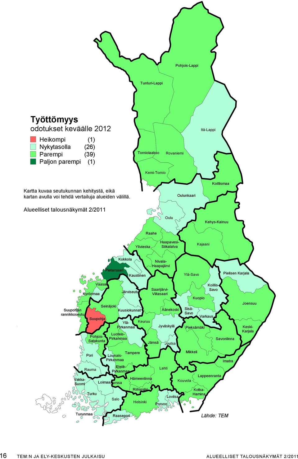 oulunkaari koillismaa oulu kehys-kainuu Raahe Ylivieska kajaani kokkola Pietarsaari kaustinen nivala- Haapajärvi Ylä-savo Pielisen karjala suupohjan rannikkoseutu 20.