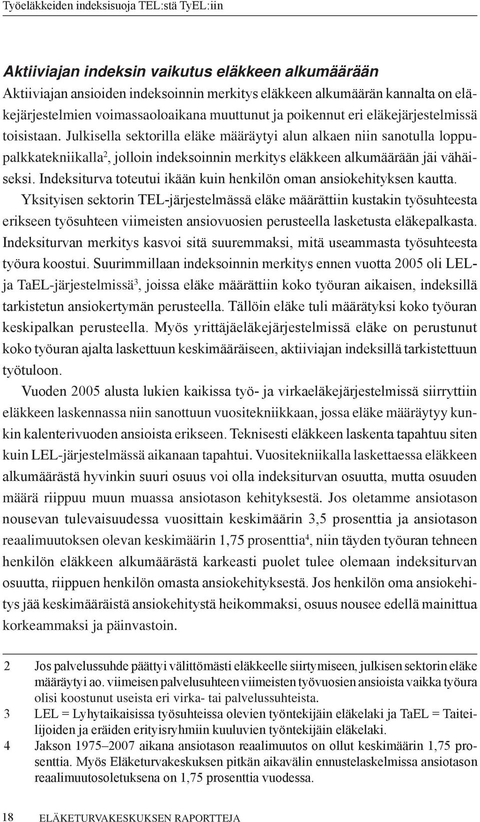 Indeksiturva toteutui ikään kuin henkilön oman ansiokehityksen kautta.