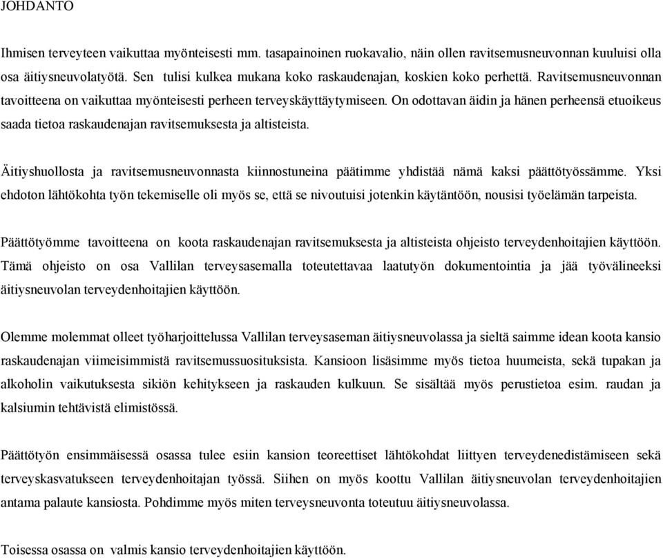 On odottavan äidin ja hänen perheensä etuoikeus saada tietoa raskaudenajan ravitsemuksesta ja altisteista.