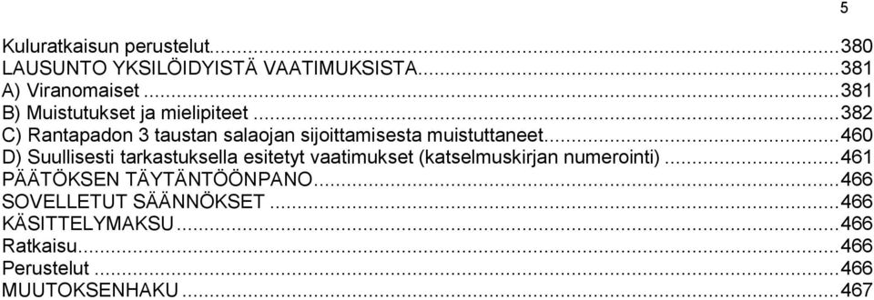 .. 460 D) Suullisesti tarkastuksella esitetyt vaatimukset (katselmuskirjan numerointi).