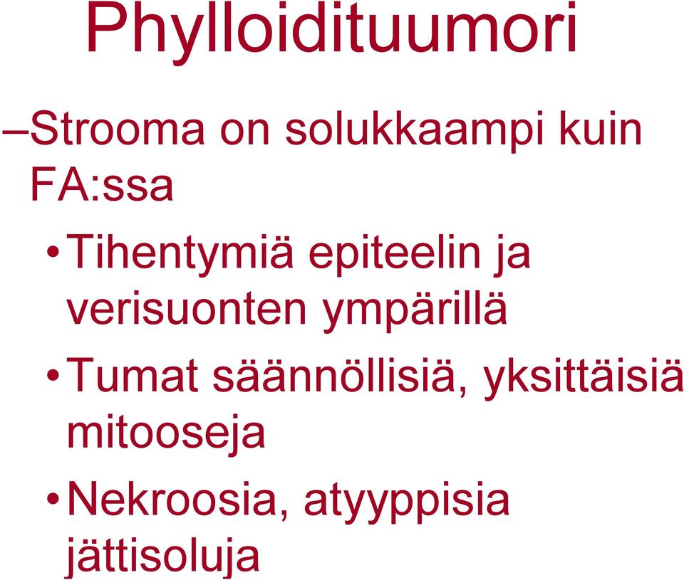 verisuonten ympärillä Tumat säännöllisiä,
