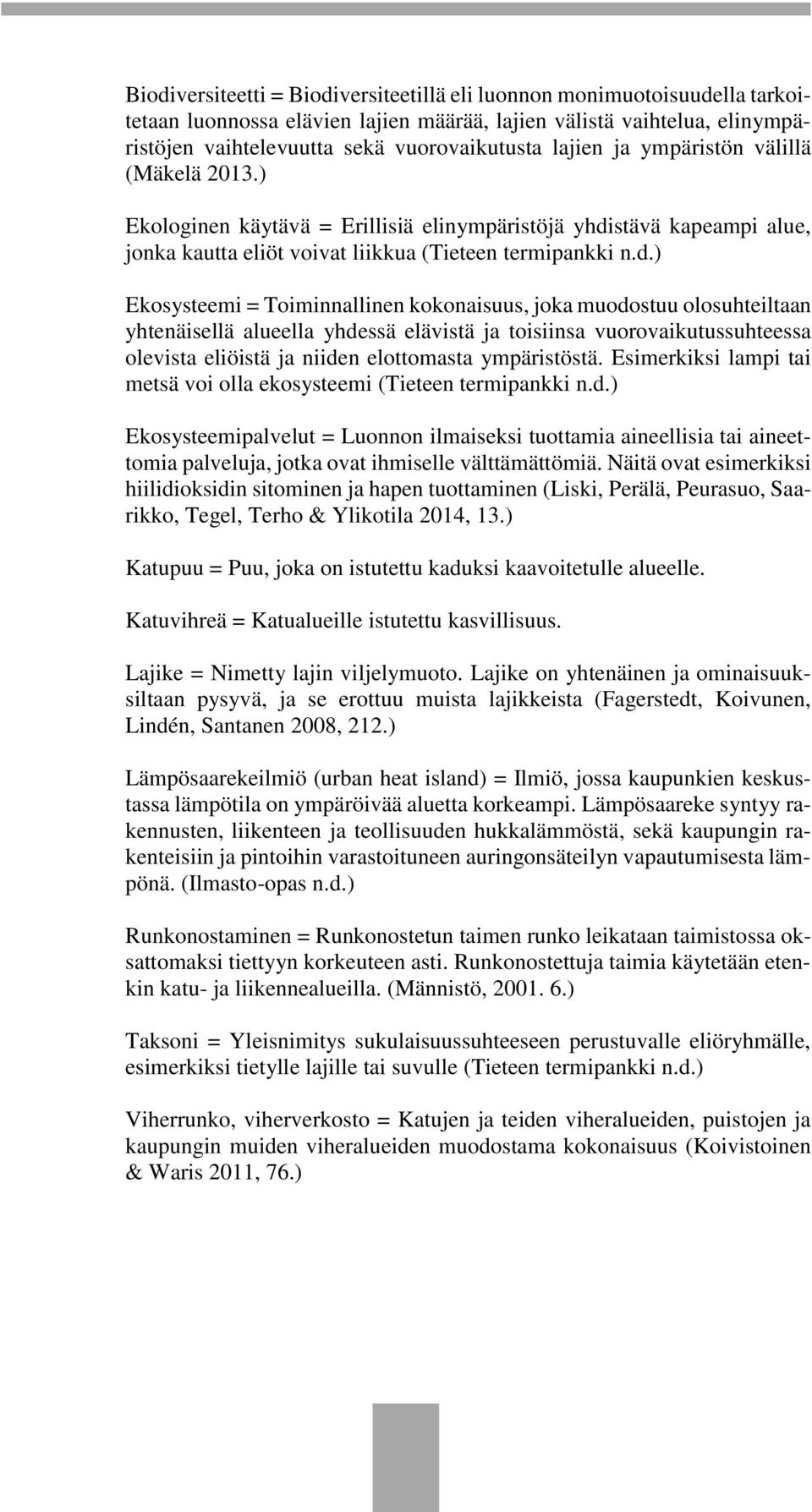 stävä kapeampi alue, jonka kautta eliöt voivat liikkua (Tieteen termipankki n.d.