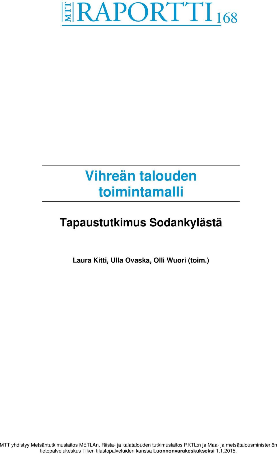 ) MTT yhdistyy Metsäntutkimuslaitos METLAn, Riista- ja kalatalouden