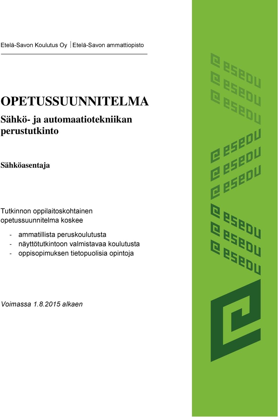 opetussuunnitelma koskee - ammatillista peruskoulutusta - näyttötutkintoon