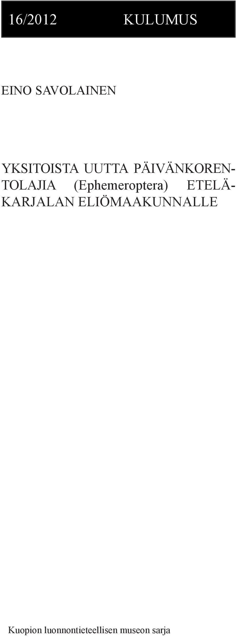(Ephemeroptera) ETELÄ- KARJALAN