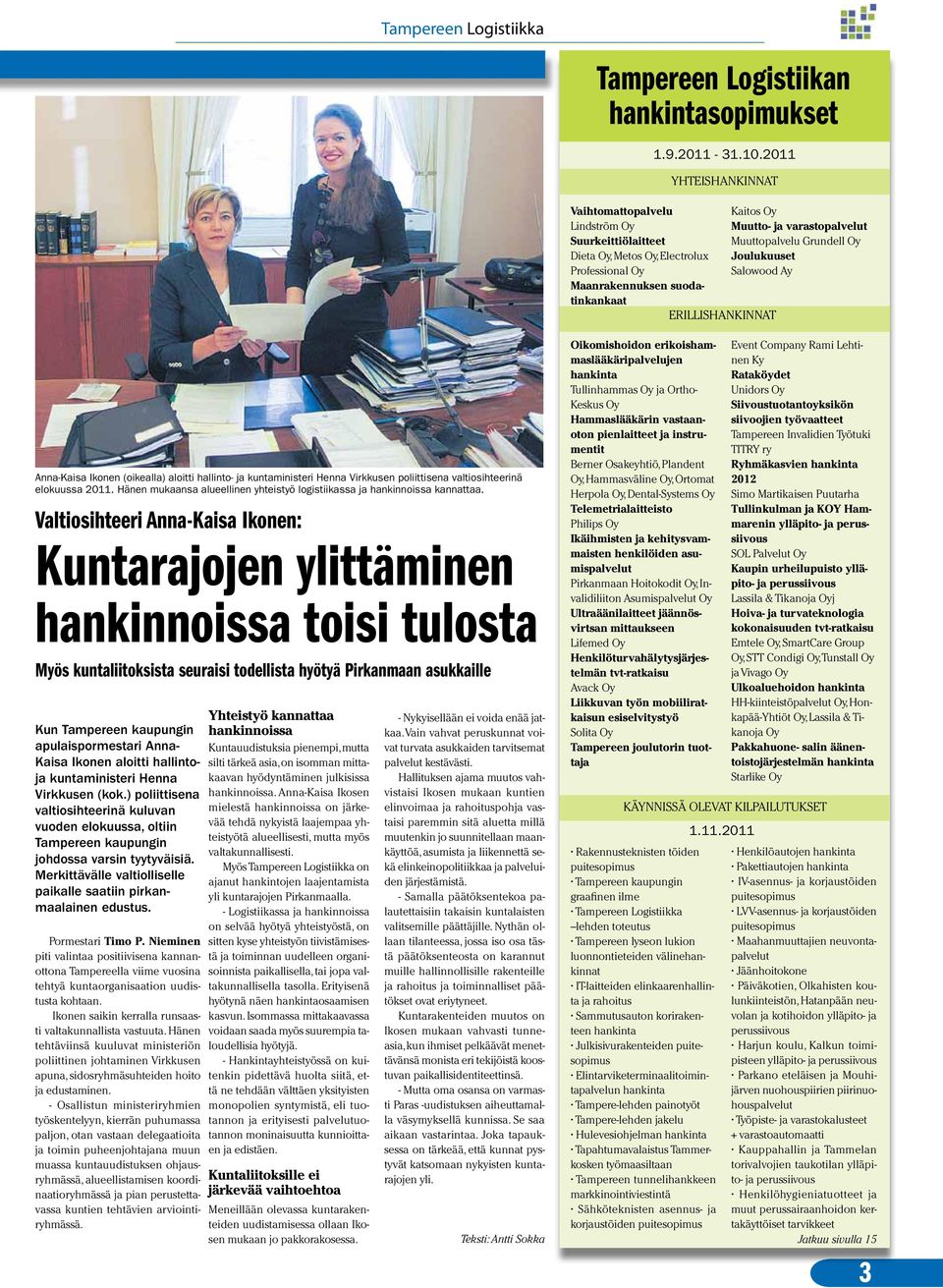 Virkkusen poliittisena valtiosihteerinä elokuussa 2011. Hänen mukaansa alueellinen yhteistyö logistiikassa ja hankinnoissa kannattaa.