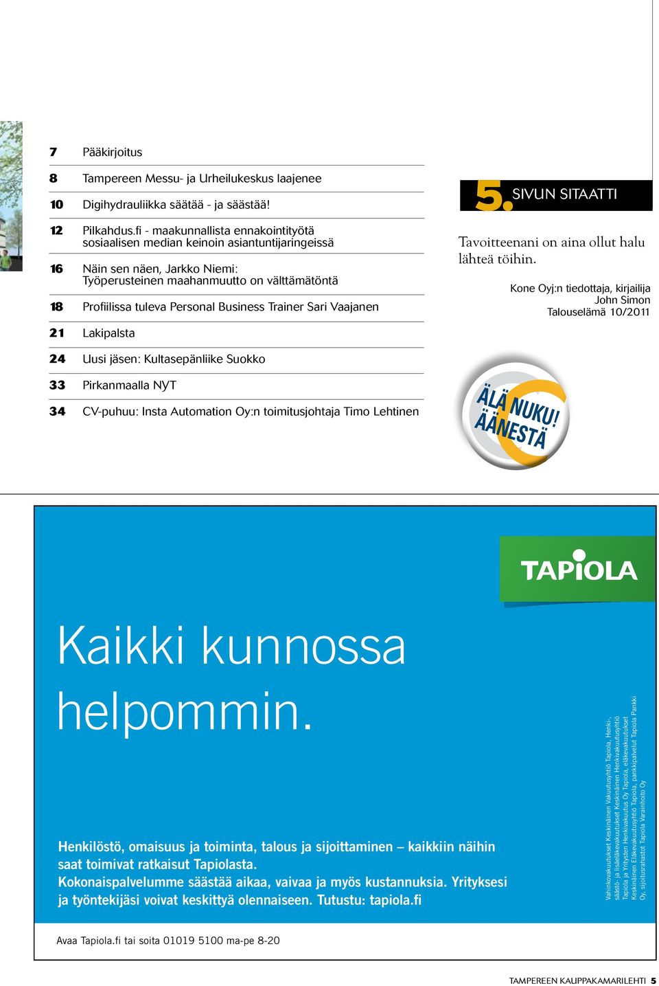 Business Trainer Sari Vaajanen 21 Lakipalsta 5. sivun sitaatti Tavoitteenani on aina ollut halu lähteä töihin.