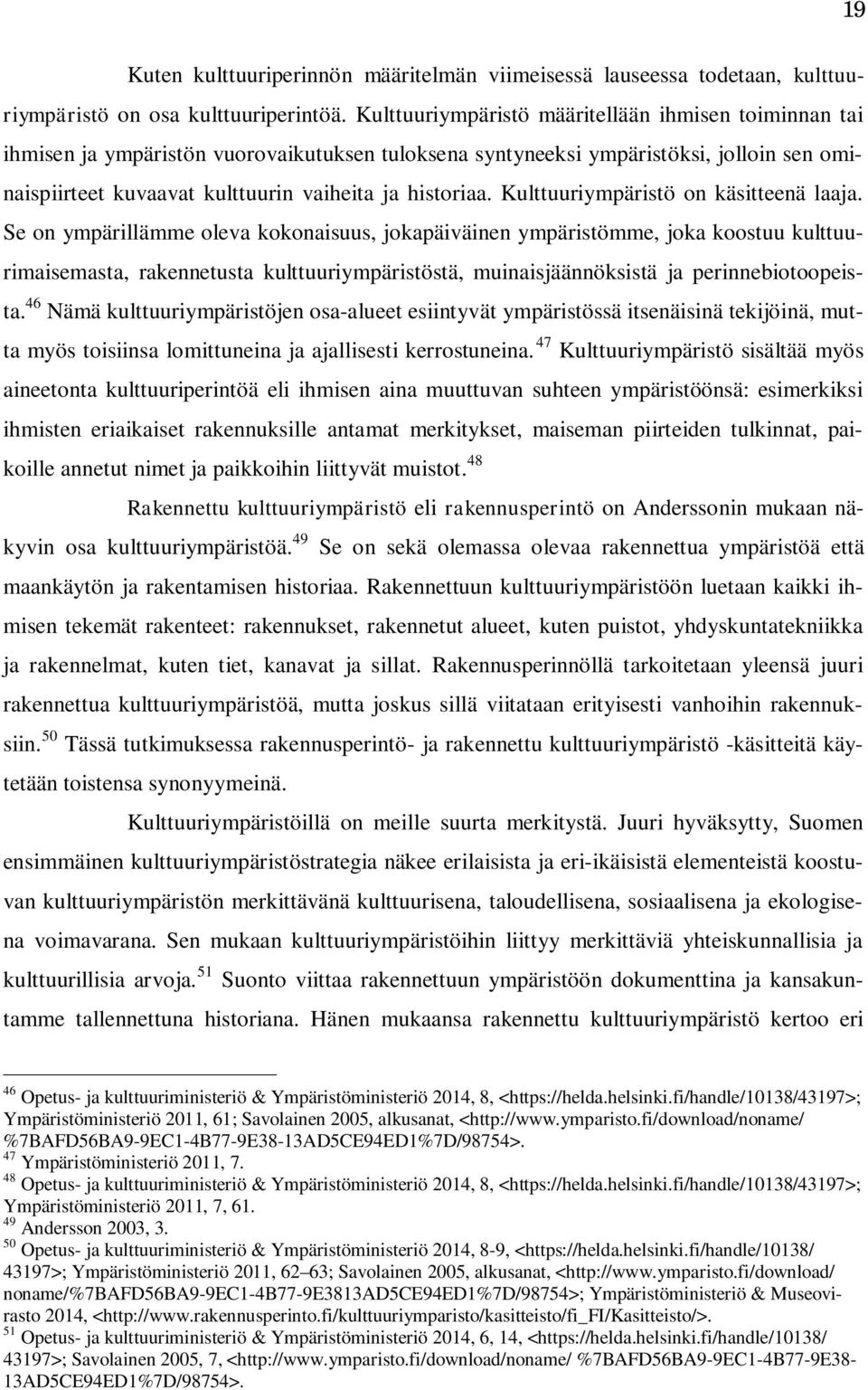 Kulttuuriympäristö on käsitteenä laaja.