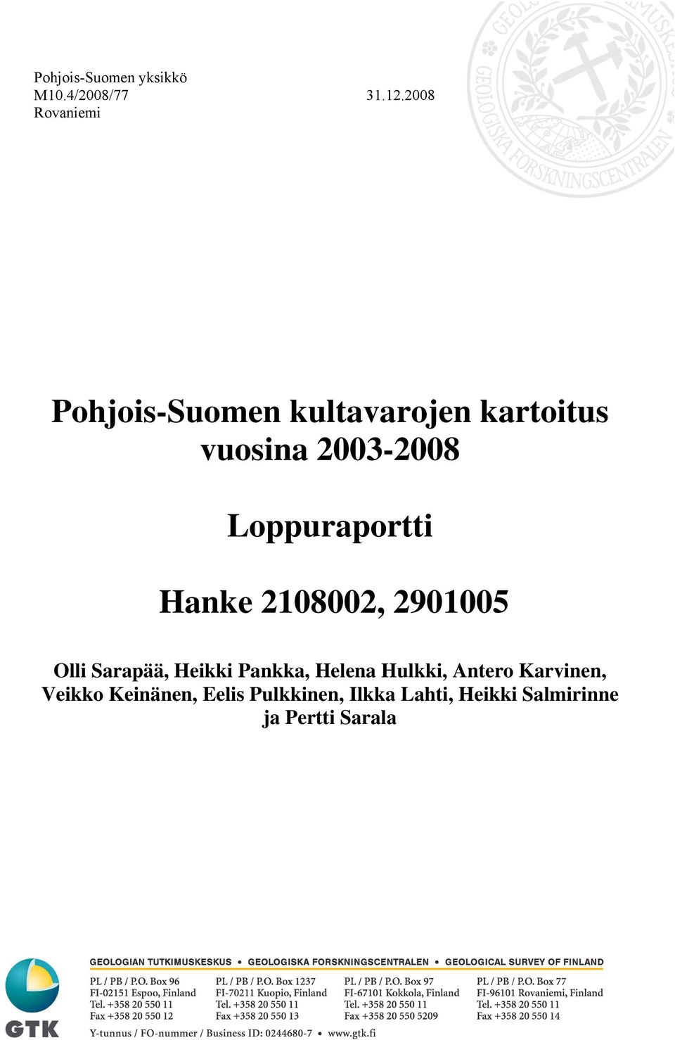 Loppuraportti Hanke 2108002, 2901005 Olli Sarapää, Heikki Pankka, Helena