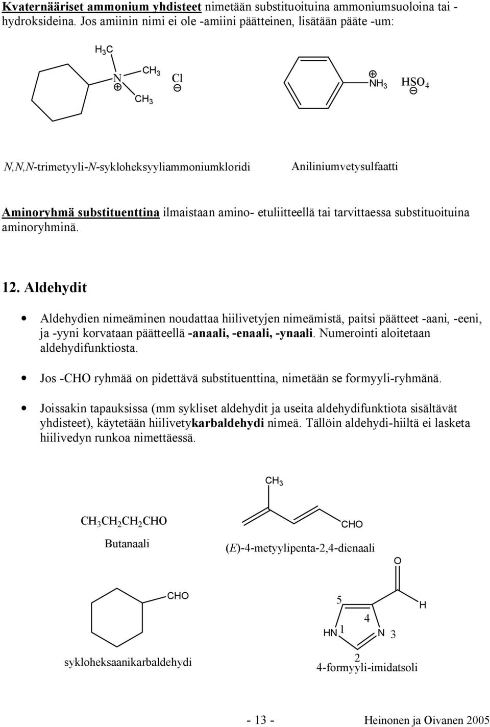 tai tarvittaessa substituoituina aminoryhminä. 12.