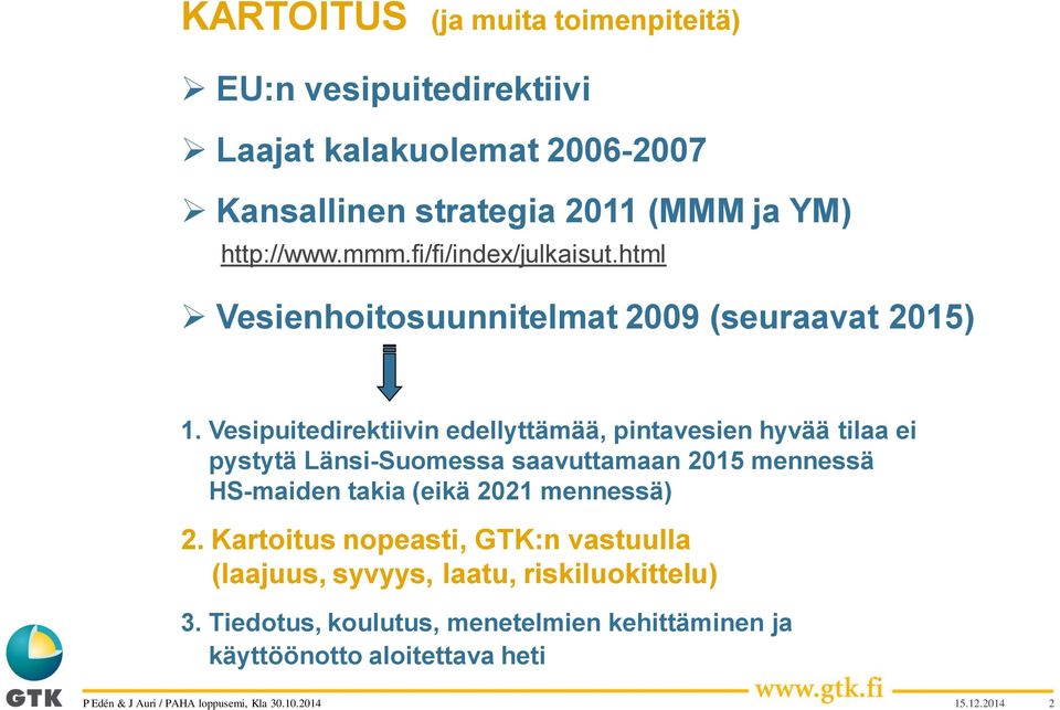 Vesipuitedirektiivin edellyttämää, pintavesien hyvää tilaa ei pystytä Länsi-Suomessa saavuttamaan 2015 mennessä HS-maiden takia