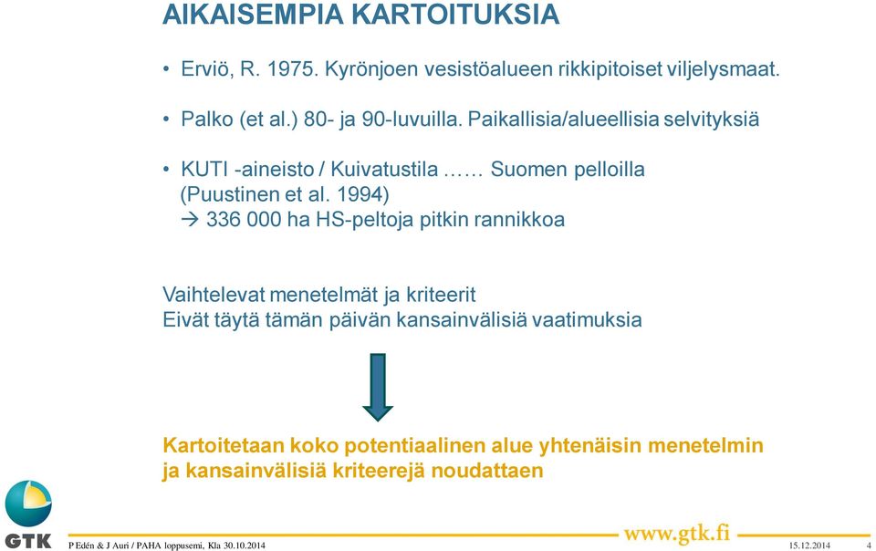 Paikallisia/alueellisia selvityksiä KUTI -aineisto / Kuivatustila Suomen pelloilla (Puustinen et al.