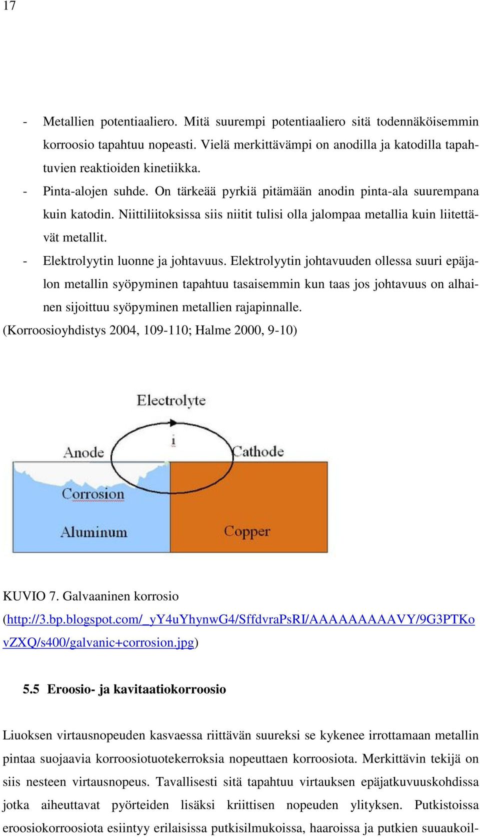 - Elektrolyytin luonne ja johtavuus.