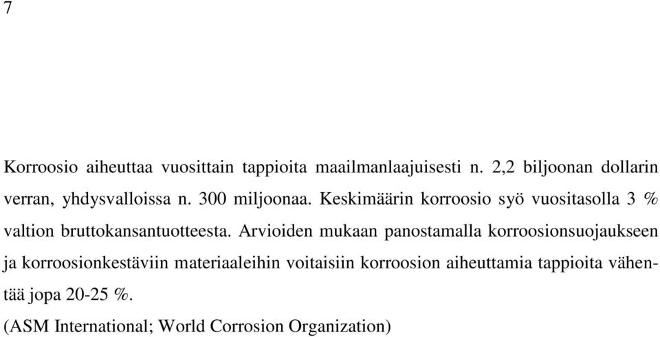 Keskimäärin korroosio syö vuositasolla 3 % valtion bruttokansantuotteesta.