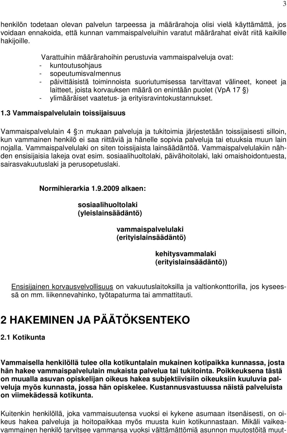 korvauksen määrä on enintään puolet (VpA 17