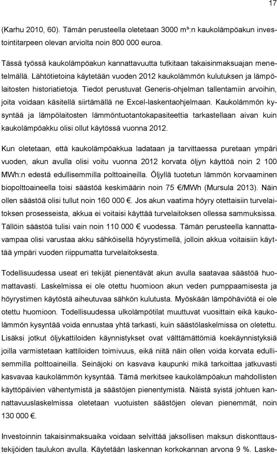 Tiedot perustuvat Generis-ohjelman tallentamiin arvoihin, joita voidaan käsitellä siirtämällä ne Excel-laskentaohjelmaan.