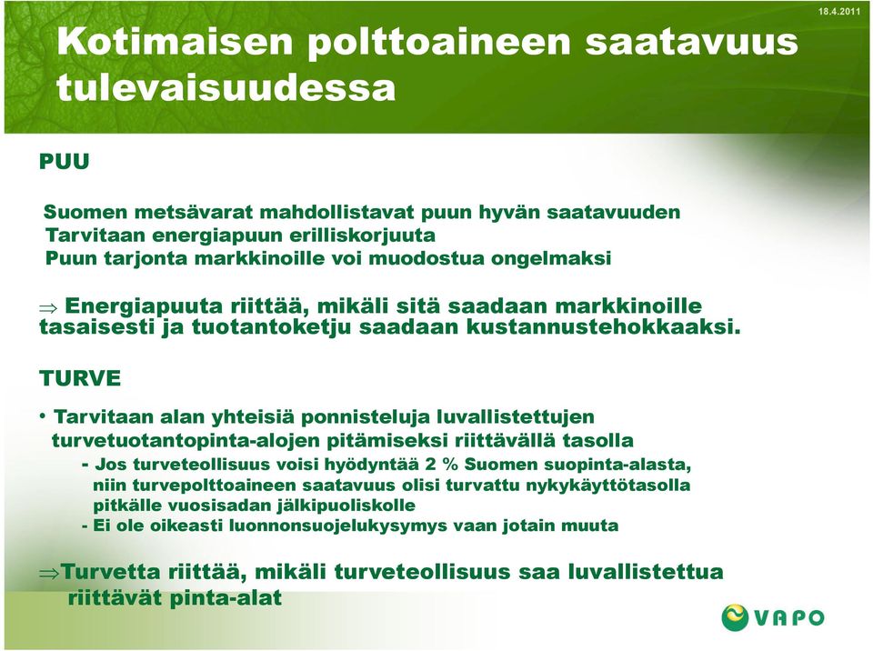 sitä saadaan markkinoille tasaisesti ja tuotantoketju saadaan kustannustehokkaaksi.