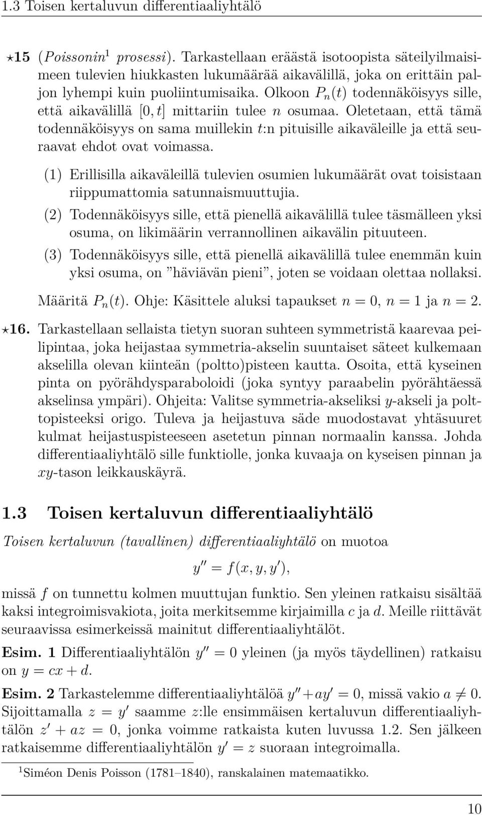 Olkoon P n (t) todennäköisyys sille, että aikavälillä [0, t] mittariin tulee n osumaa.