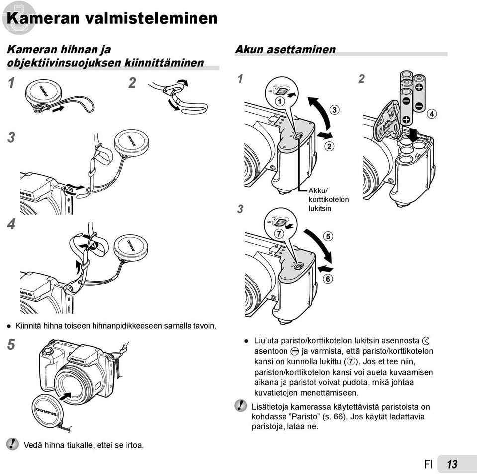 5 Liu uta paristo/korttikotelon lukitsin asennosta ) asentoon = ja varmista, että paristo/korttikotelon kansi on kunnolla lukittu (7).