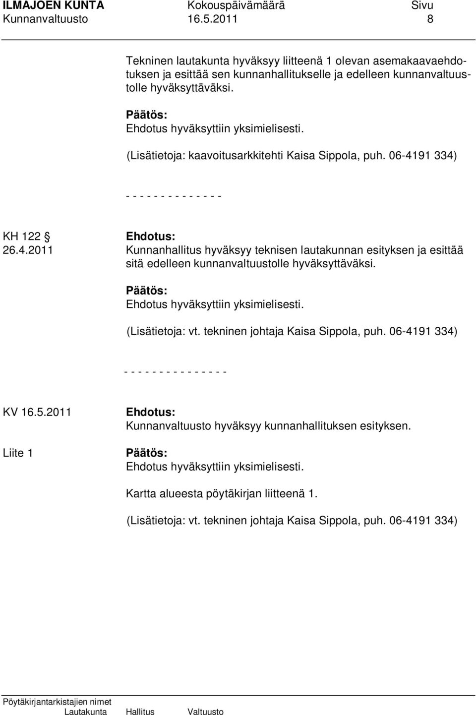 (Lisätietoja: kaavoitusarkkitehti Kaisa Sippola, puh. 06-41