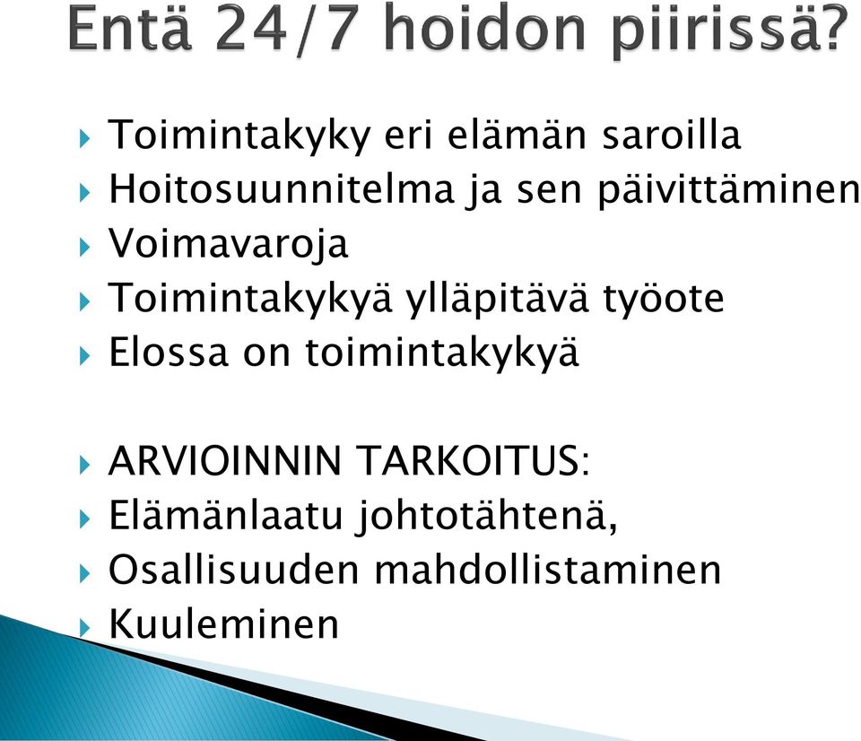 työote Elossa on toimintakykyä ARVIOINNIN TARKOITUS: