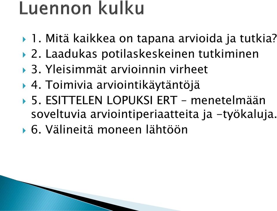 Yleisimmät arvioinnin virheet 4. Toimivia arviointikäytäntöjä 5.