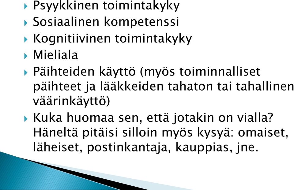 tahaton tai tahallinen väärinkäyttö) Kuka huomaa sen, että jotakin on vialla?